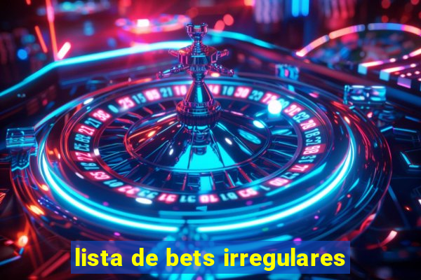 lista de bets irregulares